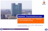 Rabobank Procesarchitectuur Procesarchitectuur 4.0: evolutie in procesmodellering Dr. Adrie Rozendaal – 07 10 2010 – BPM Usergroup Rabobank Nederland