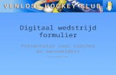Digitaal wedstrijd formulier Presentatie voor coaches en aanvoerders Versie september 2013.