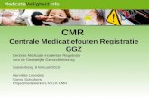 CMR Centrale Medicatiefouten Registratie GGZ Centrale Medicatie incidenten Registratie voor de Geestelijke Gezondheidszorg Soesterberg, 9 februari 2010.