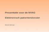 Presentatie voor de NVAG Elektronisch patientendossier René Héman.