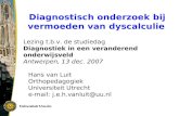 Diagnostisch onderzoek bij vermoeden van dyscalculie Lezing t.b.v. de studiedag Diagnostiek in een veranderend onderwijsveld Antwerpen, 13 dec. 2007 Hans.