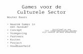 Games voor de Culturele Sector Wouter Baars •Waarom Games in een museum? •Concept •Vormgeving •Partners •Kosten •Project •Houdbaarheid.