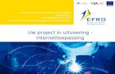 Europees Fonds voor Regionale Ontwikkeling Doelstelling 2 VLAANDEREN 2007-2013 Regionaal Concurrentievermogen en Werkgelegenheid Uw project in uitvoering.