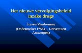 Het nieuwe vervolgingsbeleid inzake drugs Steven Vandromme (Onderzoeker FWO – Universiteit Antwerpen)