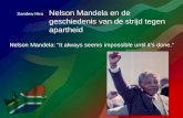 Nelson Mandela en de geschiedenis van de strijd tegen apartheid Nelson Mandela: “It always seems impossible until it’s done.” Sandew Hira.