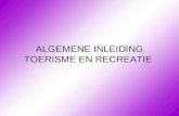 ALGEMENE INLEIDING TOERISME EN RECREATIE. 1. Definities.