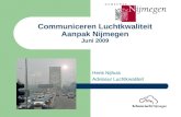 Communiceren Luchtkwaliteit Aanpak Nijmegen Juni 2009 Henk Nijhuis Adviseur Luchtkwaliteit.