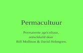 Permacultuur Permanente agricultuur, ontwikkeld door Bill Mollison & David Holmgren.