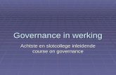 Governance in werking Achtste en slotcollege inleidende course on governance.
