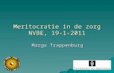 Meritocratie in de zorg NVBE, 19-1-2011 Margo Trappenburg.