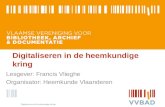Digitaliseren in de heemkundige kring Lesgever: Francis Vlieghe Organisator: Heemkunde Vlaanderen Digitaliseren in heemkundige kring.
