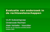 Evaluatie van onderzoek in de rechtswetenschappen VLIR Subwerkgroep Onderzoek Rechten Alain Verbeke - Voorzitter Ronde van de Vlaamse rechtsfaculteiten.