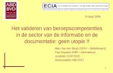 1 Het valideren van beroepscompetenties in de sector van de informatie en de documentatie: geen utopie !! Marc Van den Bergh (SERV – bibliothecaris) Paul.