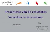 Presentatie van de resultaten Versnelling in de jeugd-ggz Flip Dronkers Ingrid Janssen 5 februari ‘09.