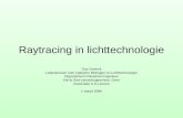 Raytracing in lichttechnologie Guy Durinck Laboratorium voor Optische Metingen en Lichttechnologie Departement Industrieel Ingenieur KaHo Sint-Lievenhogeschool,