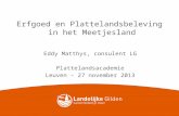 Erfgoed en Plattelandsbeleving in het Meetjesland Eddy Matthys, consulent LG Plattelandsacademie Leuven – 27 november 2013.