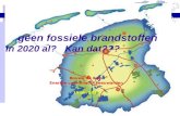 Geen fossiele brandstoffen In 2020 al? Kan dat??? Bouwe de Boer Energie coördinator Leeuwarden 16 jan 2013.