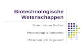 Biotechnologische Wetenschappen Biotechnicum Bocholt Wetenschap is Toekomst! Misschien ook de jouwe?