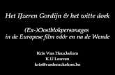 Het IJzeren Gordijn & het witte doek (Ex-)Oostblokpersonages in de Europese film vóór en na de Wende Kris Van Heuckelom K.U.Leuven kris@vanheuckelom.be.