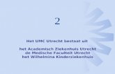Het UMC Utrecht bestaat uit het Academisch Ziekenhuis Utrecht de Medische Faculteit Utrecht het Wilhelmina Kinderziekenhuis 2.