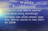 2009   Rabo 1729.27.226 Wanda Foundation Wanda Foundation • Waarom juist Sierra Leone? • Wat doet onze stichting? • Verslag van onze