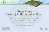 Regeling BedrijfsMineralenPlan Keten gedreven mineralen management met het BedrijfsMineralenPlan MestBureauWest Jan Scholten MestBureauWest december 2012.