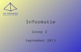 Informatie Groep 3 September 2013. Start van de dag •inloop vanaf 8.15 – 8.30 uur werk afmaken of kiezen •kring - viering - Trefwoord - kringgesprekken.
