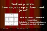 13 februari 2009 4VWO dag Radboud Universiteit Nijmegen 1 Sudoku puzzels: hoe los je ze op en hoe maak je ze? Prof. dr. Hans Zantema Informatica Technische.