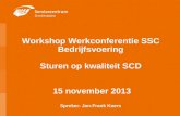 Workshop Werkconferentie SSC Bedrijfsvoering Sturen op kwaliteit SCD 15 november 2013 Spreker: Jan-Frank Koers.