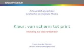 1 WALK OF COLOUR Arteveldehogeschool Grafische en Digitale Media Kleur: van scherm tot print Inleiding op kleurenbeheer Frans Vander Meiren Lector Arteveldehogeschool.