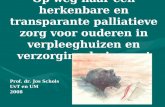 Op weg naar een herkenbare en transparante palliatieve zorg voor ouderen in verpleeghuizen en verzorgingshuizen….! Prof. dr. Jos Schols UvT en UM 2008.