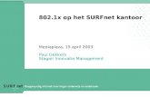 802.1x op het SURFnet kantoor Mediaplaza, 15 april 2003 Paul Dekkers Stagair Innovatie Management.