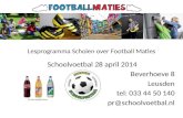 Lesprogramma Scholen over Football Maties Schoolvoetbal 28 april 2014 Beverhoeve 8 Leusden tel: 033 44 50 140 pr@schoolvoetbal.nl.