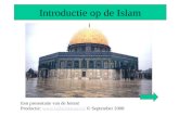 Introductie op de Islam Een presentatie van de feiten! Productie:  © September 2008.