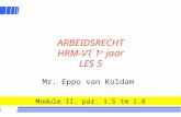 1 ARBEIDSRECHT HRM-VT 1 e jaar LES 5 Mr. Eppo van Koldam Module II, par. 1.5 tm 1.8