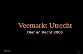 24-6-2014 1 Veemarkt Utrecht Dier en Recht 2006. 24-6-2014 2 veemarkt Utrecht 04.07.2005 Een doodzieke koe die niet meer op kan staan (downer koe) word.