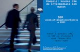 Koepels: keuzes die de Intermediair kan maken SBR voorlichtingsbijeenkomsten 2011 Vanaf 1 januari 2013 is SBR de standaard voor financiële rapportages.