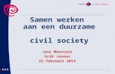 1 Samen werken aan een duurzame civil society Joos Meesters Erik Jansen 25 februari 2014.