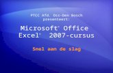 Microsoft ® Office Excel ® 2007-cursus Snel aan de slag PTCC Afd. Oss-Den Bosch presenteert:
