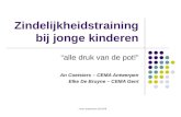 Cema symposium 29/11/08 Zindelijkheidstraining bij jonge kinderen “alle druk van de pot!” An Coetsiers – CEMA Antwerpen Elke De Bruyne – CEMA Gent.