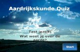Aardrijkskunde Quiz Test jezelf! Wat weet jij over de aarde? Start.