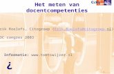 1 Het meten van docentcompetenties Erik Roelofs, Citogroep (Erik.Roelofs@citogroep.nl)Erik.Roelofs@citogroep.nl ROC congres 2003 Informatie: .