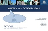WWW’s van ECOOM-UGent Karen Vandevelde ECOOM Universiteit Gent Met input van: Aukje te Kaat Annik Leyman Anniek Toye Wie Wat Waar Wanneer Waarom Waarvoor.