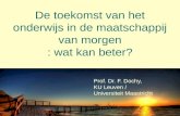 De toekomst van het onderwijs in de maatschappij van morgen : wat kan beter? Prof. Dr. F. Dochy, KU Leuven / Universiteit Maastricht.