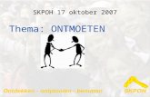 SKPOH 17 oktober 2007 Thema: ONTMOETEN. Vanmiddag •1 minuut de school in beeld •Mobiliteit •Afsluiting Bertje Kuipers; stadsdichter van Helmond.