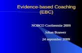 Evidence-based Coaching (EBC) NOBCO Conferentie 2009 Johan Bouwer 24 september 2009.