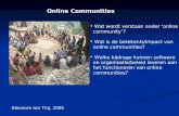 Online Communities • Wat wordt verstaan onder ‘online community’? • Wat is de betekenis/impact van online communities? • Welke bijdrage kunnen software.