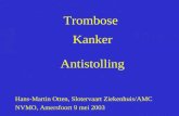 Trombose Kanker Antistolling Hans-Martin Otten, Slotervaart Ziekenhuis/AMC NVMO, Amersfoort 9 mei 2003.