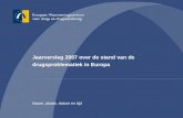 Jaarverslag 2007 over de stand van de drugsproblematiek in Europa Naam, plaats, datum en tijd.