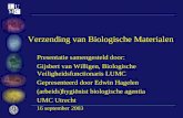 Verzending van Biologische Materialen Presentatie samengesteld door: Gijsbert van Willigen, Biologische Veiligheidsfunctionaris LUMC Gepresenteerd door.